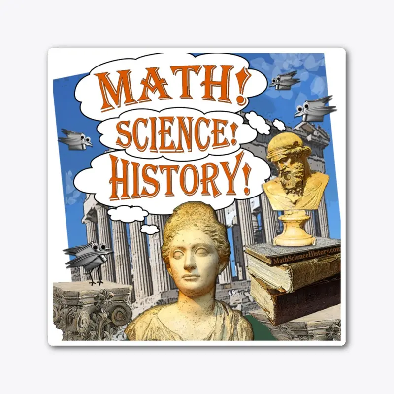 Math! Science! History!